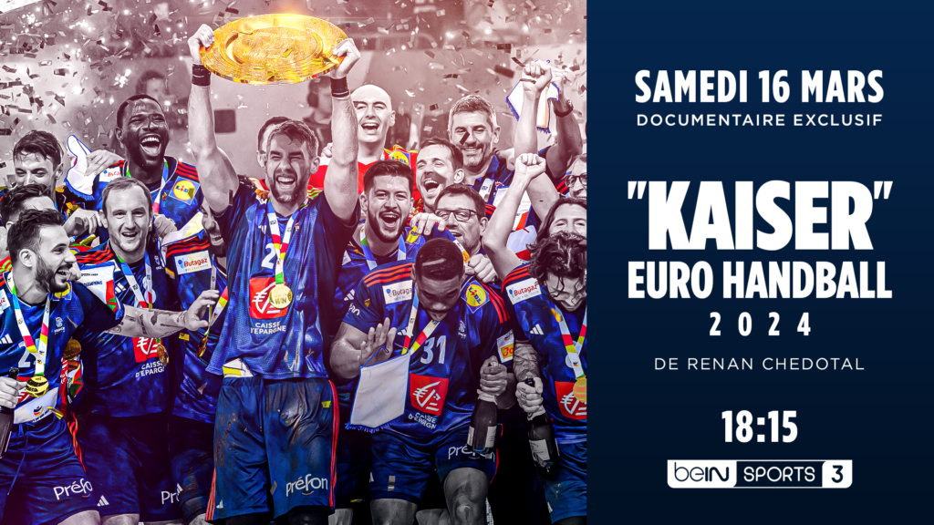 Handball: Kaiser, exclusive documentary on the coronation of the French handball team at Euro 2024 on beIN SPORTS 3